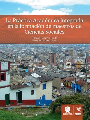 cover image of La Práctica Académica Integrada en la formación de maestros de Ciencias Sociales